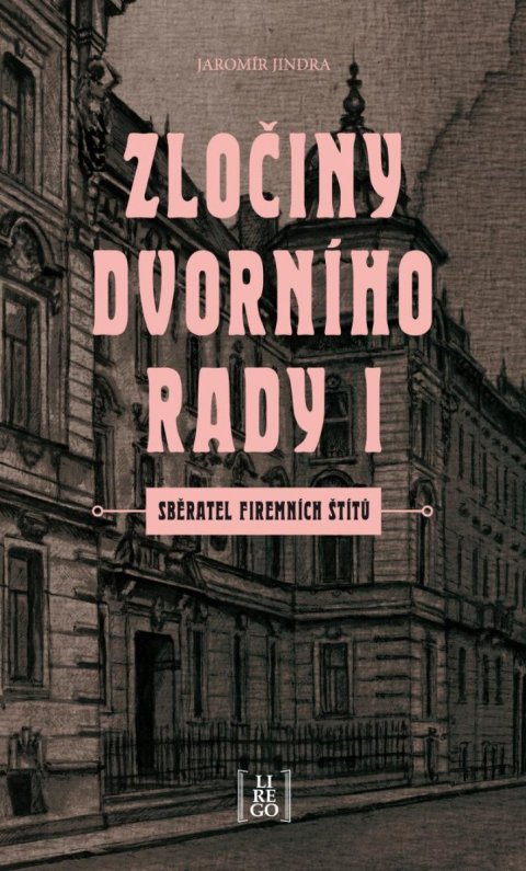 Jindra Jaromír: Zločiny dvorního rady I. - Sběratel firemních štítů Jindra Jaromír: Zločiny dvorního rady I. - Sběratel firemních štítů