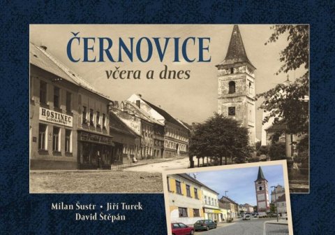 Šustr Milan: Černovice včera a dnes Šustr Milan: Černovice včera a dnes