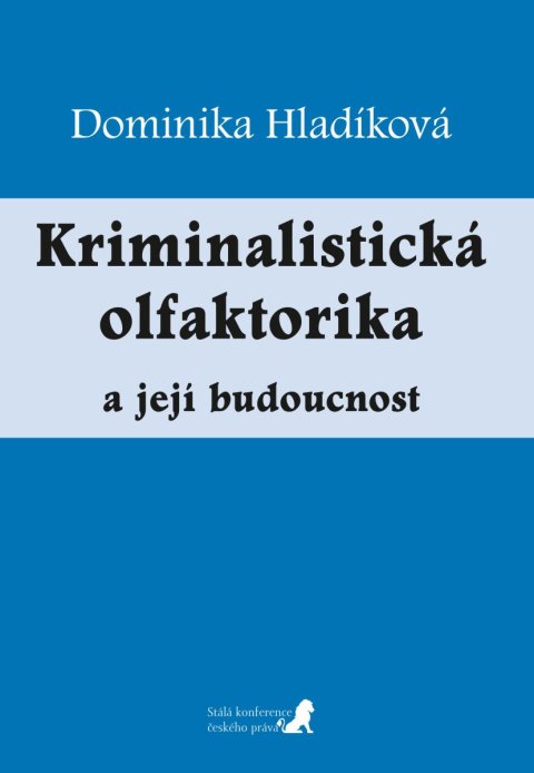 Hladíková Dominika: Kriminalistická olfaktorika a její budoucnost
