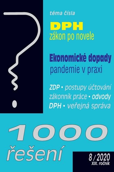 kolektiv autorů: 1000 řešení 8/2020 Zákon o DPH po novele, Ekonomické dopady pandemie kolektiv autorů: 1000 řešení 8/2020 Zákon o DPH po novele, Ekonomické dopady pandemie