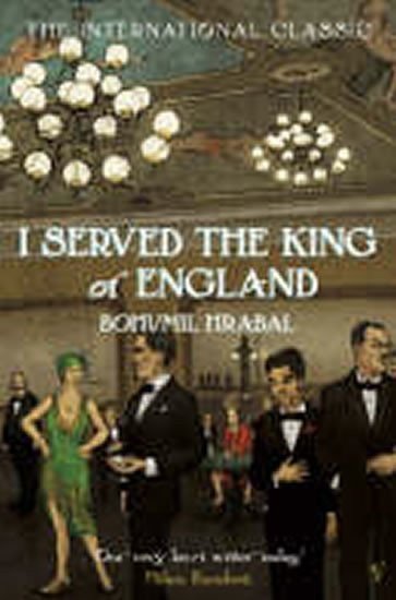 Hrabal Bohumil: I Served the King of England