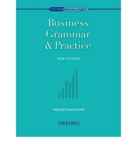Duckworth Michael: Oxford Business English Business Grammar and Practice (New Edition)