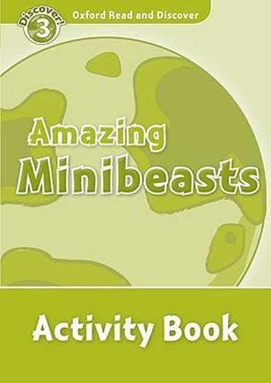 Medina Sarah: Oxford Read and Discover Level 3 Amazing Minibeasts Activity Book