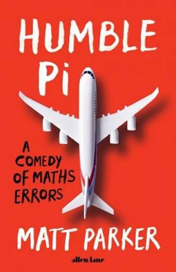 Parker Matthew: Humble Pi : A Comedy of Maths Errors