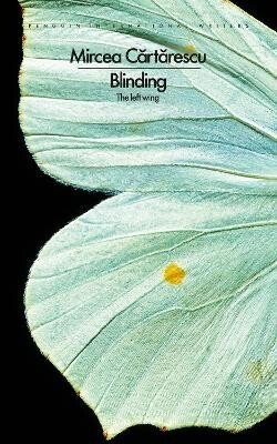Mircea Cartarescu: Blinding: The Left Wing