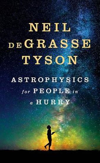 deGrasse Tyson Neil: Astrophysics for People in a Hurry
