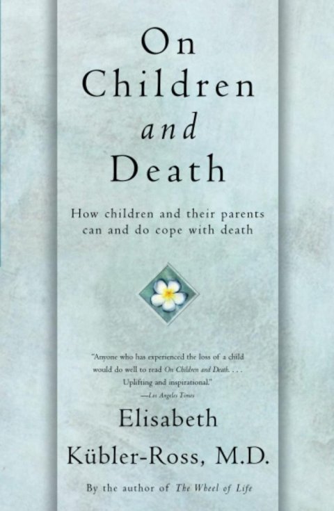Kübler-Ross Elisabeth: On Children and Death