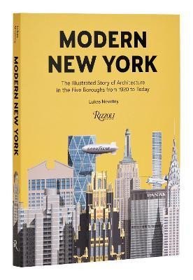 Novotný Lukáš: Modern New York: The Illustrated Story of Architecture in the Five Boroughs Novotný Lukáš: Modern New York: The Illustrated Story of Architecture in the Five Boroughs