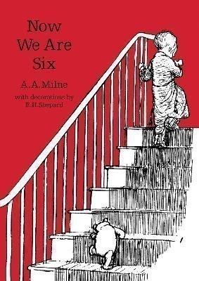 Milne A. A.: Now We Are Six (Winnie-the-Pooh - Classic Editions)