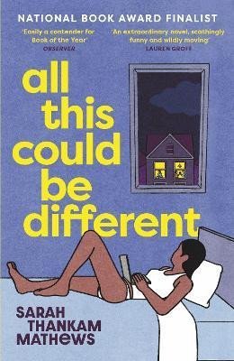 Mathews Sarah Thankam: All This Could Be Different: Finalist for the 2022 National Book Award for 
