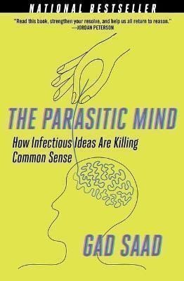 Saad Gad: The Parasitic Mind: How Infectious Ideas are Killing Common Sense