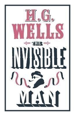 Wells Herbert George: The Invisible Man: Annotated Edition (Alma Classics Evergreens)