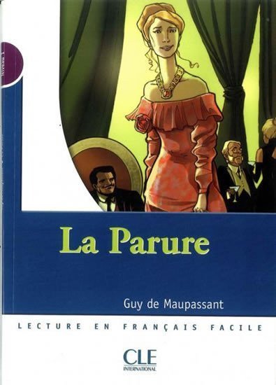 de Maupassant Guy: Lectures Mise en scéne 1: La parure - Livre