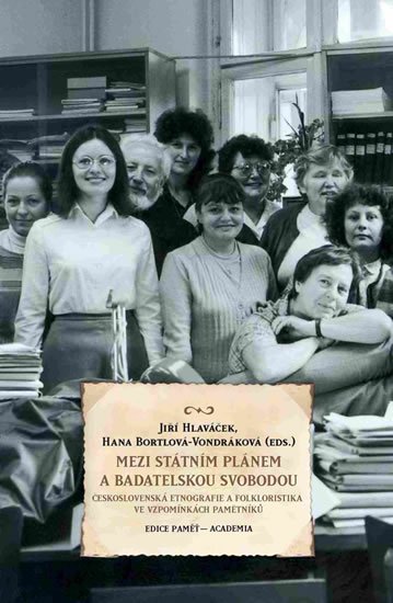 Hlaváček Jiří: Mezi státním plánem a badatelskou svobodou Hlaváček Jiří: Mezi státním plánem a badatelskou svobodou