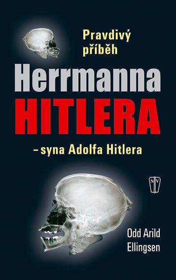 Ellingsen Odd Arild: Pravdivý příběh Herrmanna Hitlera - syna Adolfa Hitlera Ellingsen Odd Arild: Pravdivý příběh Herrmanna Hitlera - syna Adolfa Hitlera