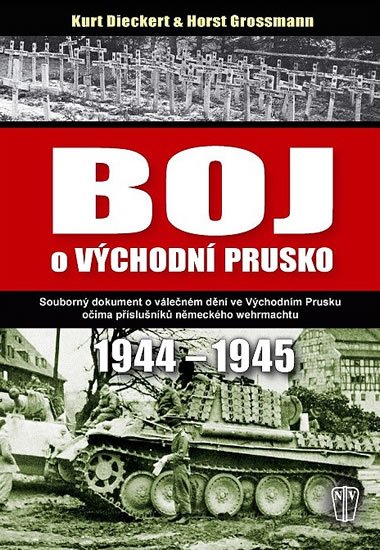 Dieckert Kurt: Boj o východní Prusko 1944-1945