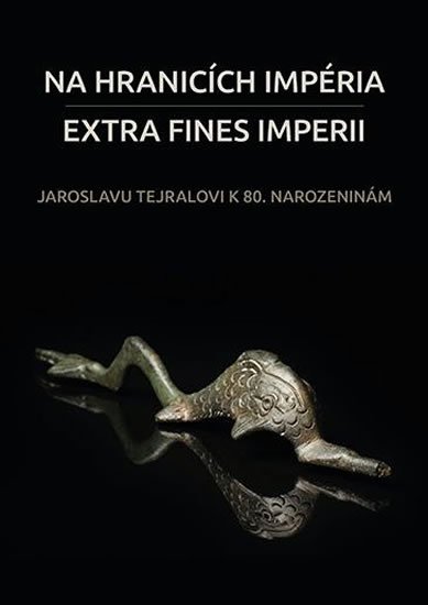 Bednaříková Jarmila: Na hranicích impéria. Extra fines imperii: Jaroslavu Tejralovi k 80. naroze