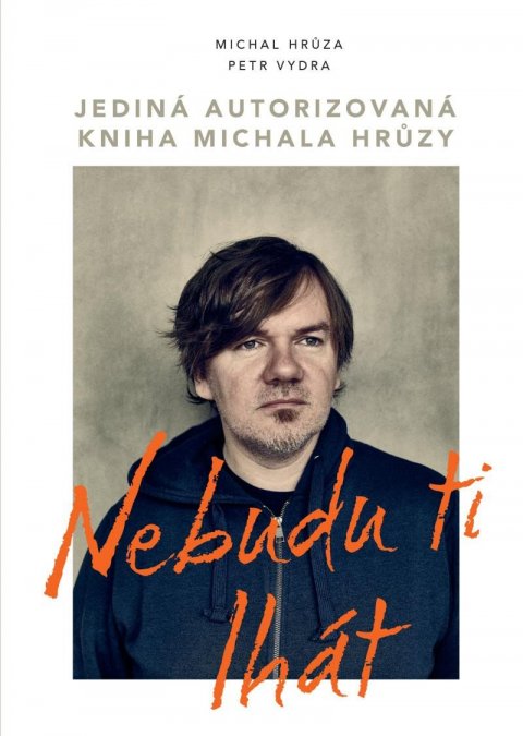 Hrůza Michal: Nebudu ti lhát