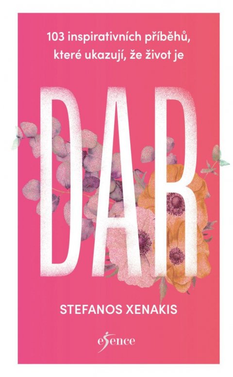 Xenakis Stefanos: 103 inspirativních příběhů, které ukazují, že život je DAR