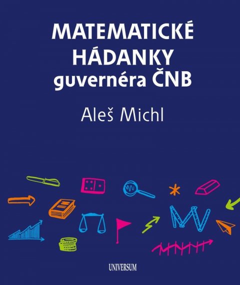 Michl Aleš: Matematické hádanky guvernéra ČNB Michl Aleš: Matematické hádanky guvernéra ČNB