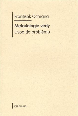 Ochrana František: Metodologie vědy - úvod do problému