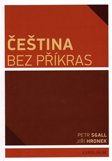 Sgall Petr: Čeština bez příkras Sgall Petr: Čeština bez příkras