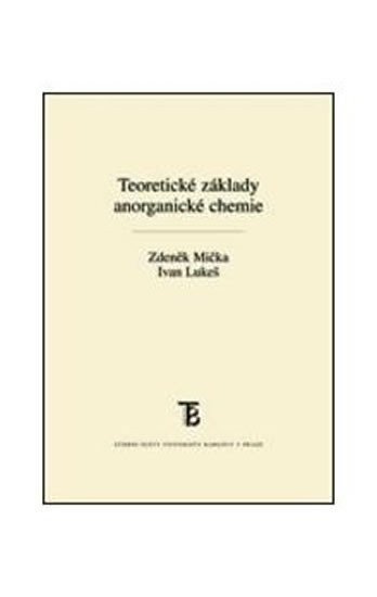 Mička Zdeněk, Lukeš Ivan: Teoretické základy anorganické chemie
