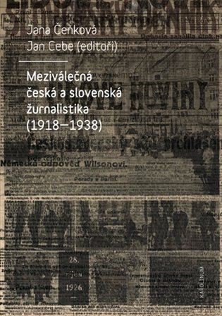 Čeňková Jana: Meziválečná česká a slovenská žurnalistika (1918–1938)