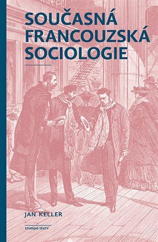 Keller Jan: Současná francouzská sociologie