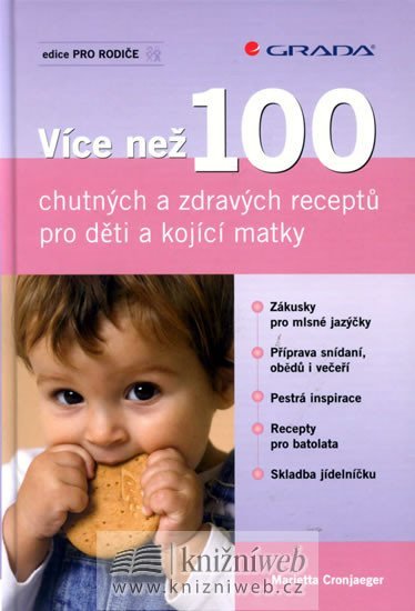 Cronjaeger Marietta: Více než 100 chutných a zdravých receptů pro děti a kojící matky