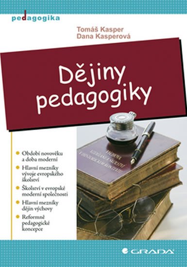 Kasper Tomáš, Kasperová Dana,: Dějiny pedagogiky Kasper Tomáš, Kasperová Dana,: Dějiny pedagogiky