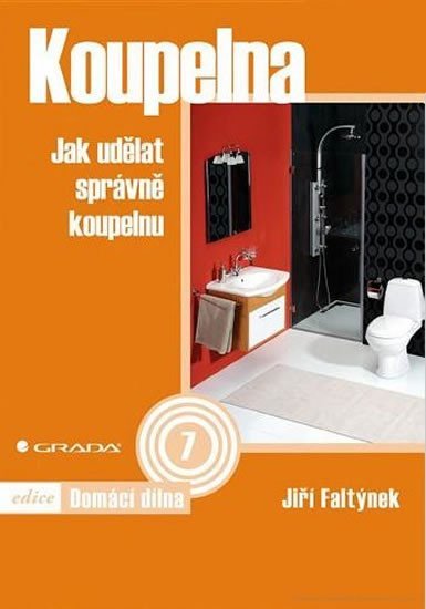 Faltýnek Jiří: Koupelna - Jak udělat správně koupelnu