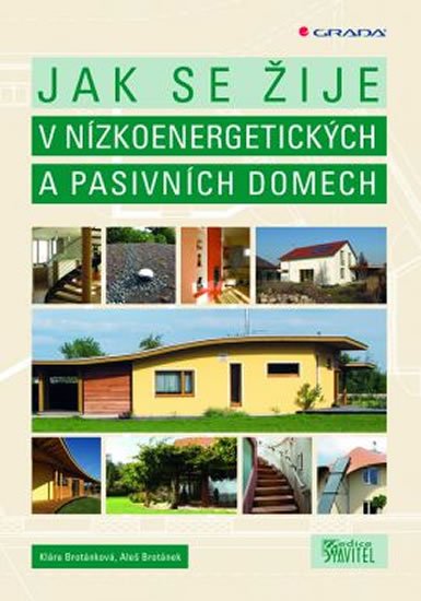 Brotánek Aleš, Brotánková Klára,: Jak se žije v nízkoenergetických a pasivních domech Brotánek Aleš, Brotánková Klára,: Jak se žije v nízkoenergetických a pasivních domech