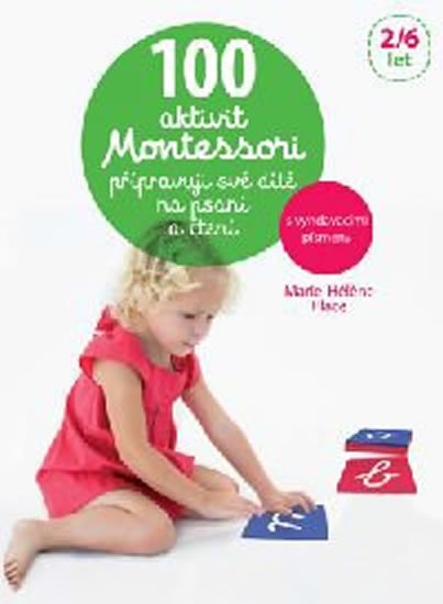 Place Marie-Héléne: 100 aktivit Montessori přípravuji své dítě na psaní a čtení