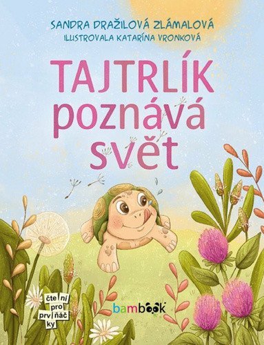 Zlámalová Dražilová Sandra: Tajtrlík poznává svět Zlámalová Dražilová Sandra: Tajtrlík poznává svět