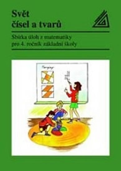 kolektiv autorů: Matematika pro 4. roč. ZŠ Svět čísel a tvarů - Sbírka úloh