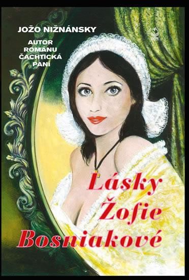 Nižnánsky Jožo: Lásky Žofie Bosniakové
