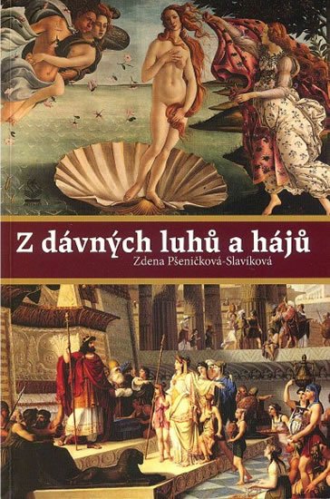 Pšeničková-Slavíková Zdena: Z dávných luhů a hájů Pšeničková-Slavíková Zdena: Z dávných luhů a hájů