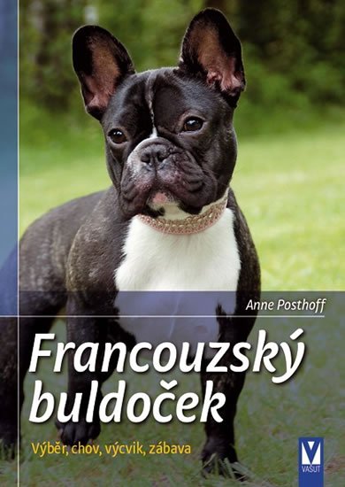 Posthoffová Anne: Francouzský buldoček - Výběr, chov, výcvik, zábava