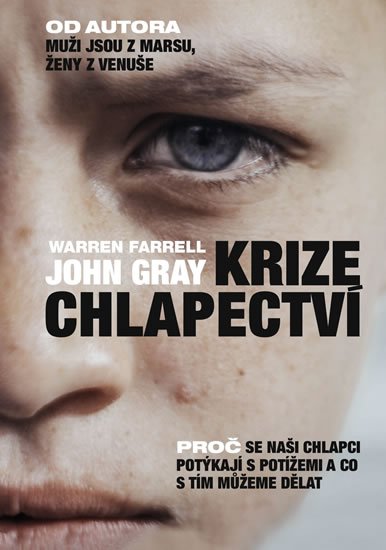 Gray John: Krize chlapectví - Proč se naši chlapci potýkají s potížemi a co s tím může