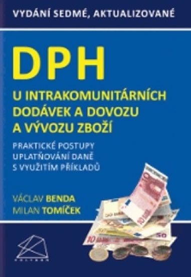 Benda Václav: DPH u intrakomunitárních dodávek a dovozu a vývozu zboží - Praktické postup