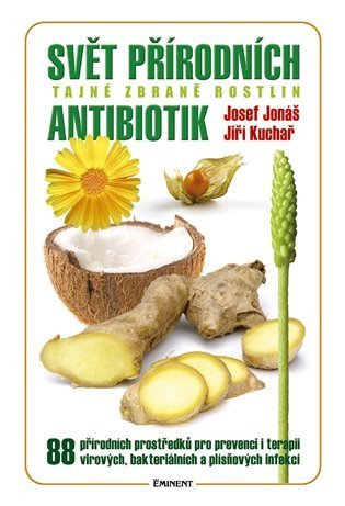 Jonáš Josef: Svět přírodních antibiotik - Tajné zbraně rostlin