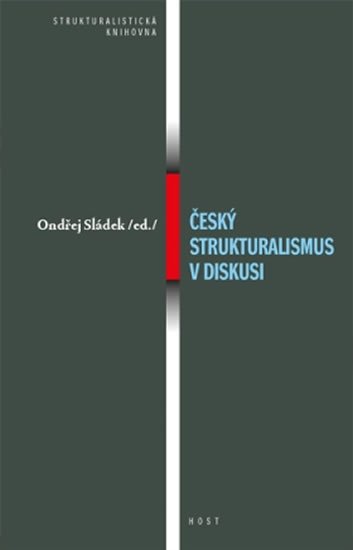 Sládek Ondřej: Český strukturalismus v diskusi Sládek Ondřej: Český strukturalismus v diskusi