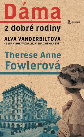 Fowlerová Therese Anne: Dáma z dobré rodiny - Alva Vanderbiltová, žena v rukavičkách, která změnila