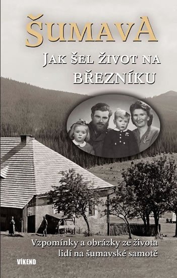 Fořt Karel: Šumava - Jak šel život na Březníku