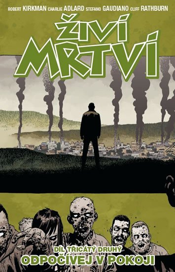 Kirkman Robert: Živí mrtví 32 - Odpočívej v pokoji Kirkman Robert: Živí mrtví 32 - Odpočívej v pokoji