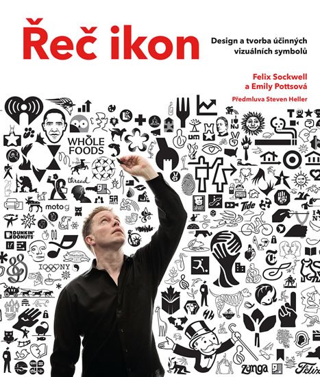 Sockwell Felix: Řeč ikon - Design a tvorba účinných vizuálních symbolů Sockwell Felix: Řeč ikon - Design a tvorba účinných vizuálních symbolů