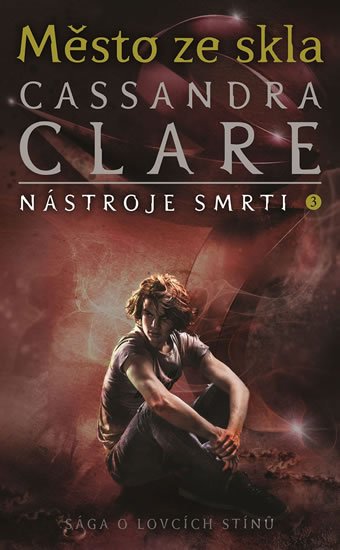 Clareová Cassandra: Město ze skla - Nástroje smrti 3 Clareová Cassandra: Město ze skla - Nástroje smrti 3