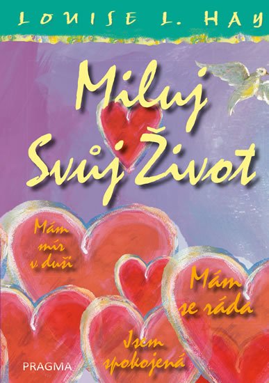 Hay Louise L.: Miluj svůj život – ilustrované vydání Hay Louise L.: Miluj svůj život – ilustrované vydání