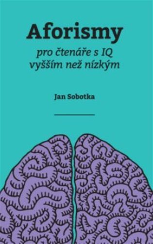 Sobotka Jan: Aforismy pro čtenáře s IQ vyšším než nízkým